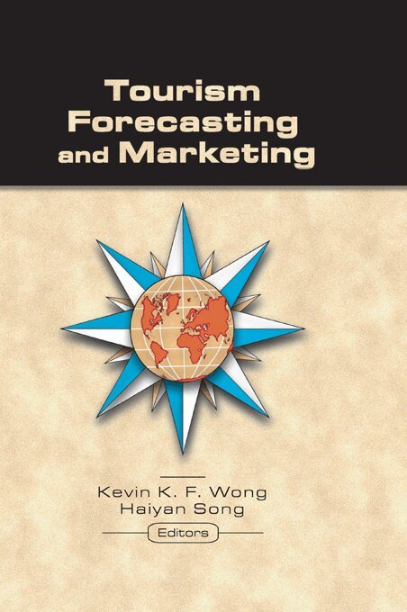 Kevin Wong, Haiyan Song - Tourism Forecasting and Marketing, E-bok