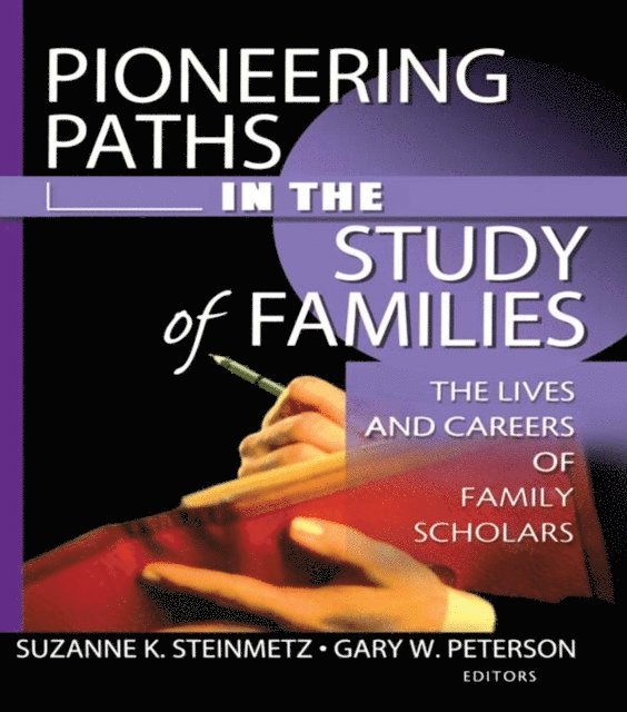 Suzanne Steinmetz, Gary W Peterson - Pioneering Paths in the Study of Families, E-bok