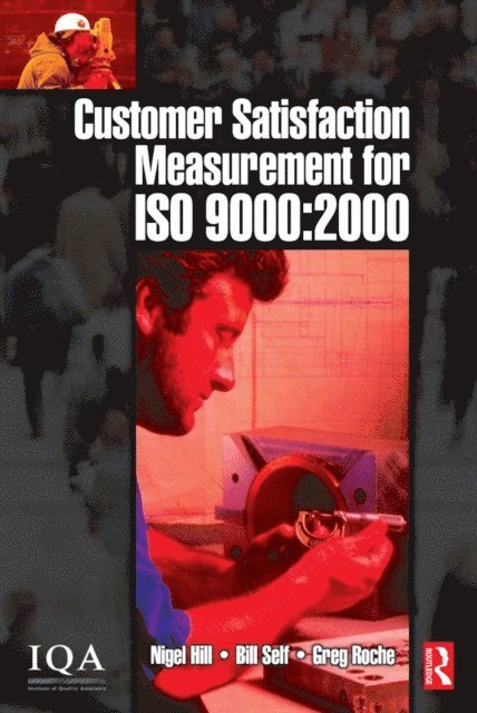 Greg Roche, Bill Self, Nigel Hill - Customer Satisfaction Measurement for ISO 9000: 2000, E-bok