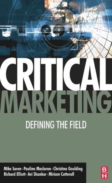 Miriam Caterall, Richard Elliott, Christina Goulding, Michael Saren, Pauline Maclaran - Critical Marketing, E-bok