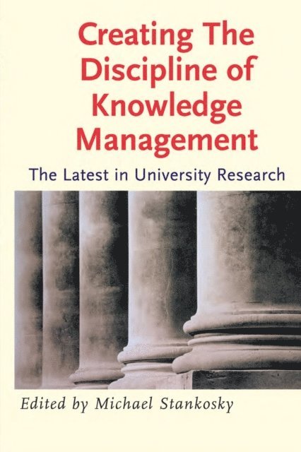 Michael Stankosky - Creating the Discipline of Knowledge Management, E-bok