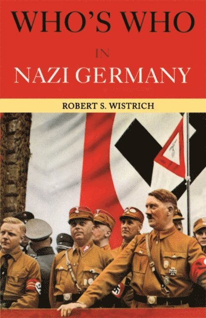 Robert S. Wistrich - Who's Who in Nazi Germany, E-bok