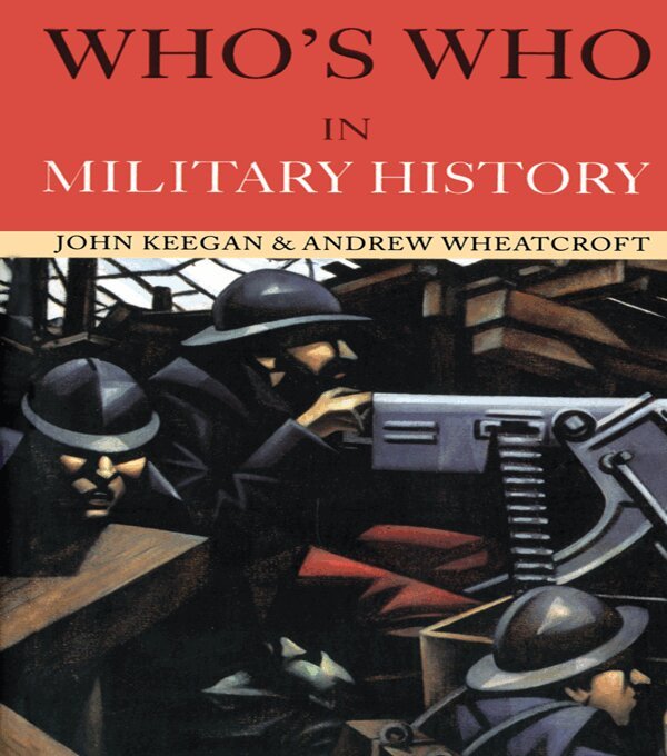 John Keegan, Andrew Wheatcroft - Who's Who in Military History, E-bok