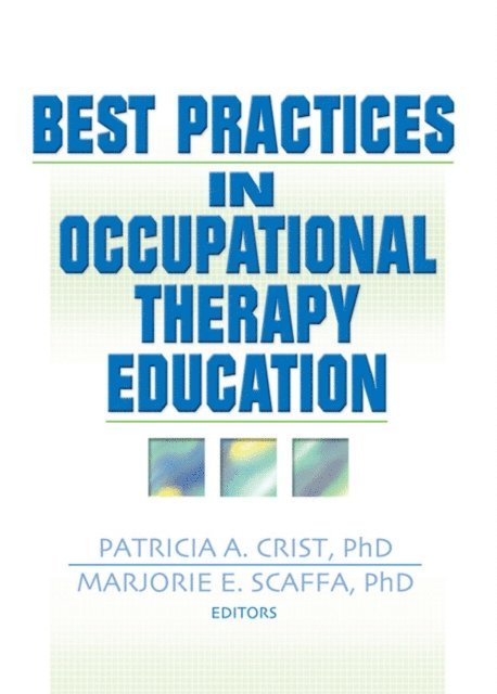 Marjorie Scaffa, Patricia Crist - Best Practices in Occupational Therapy Education, E-bok