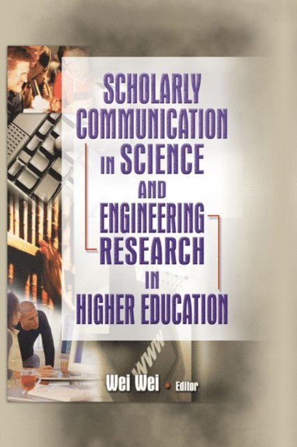 Wei Wei - Scholarly Communication in Science and Engineering Research in Higher Education, E-bok