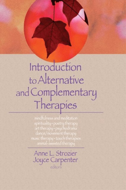 Lorna L Hecker, Joyce E Carpenter, Anne Strozier, Terry S Trepper - Introduction to Alternative and Complementary Therapies, E-bok