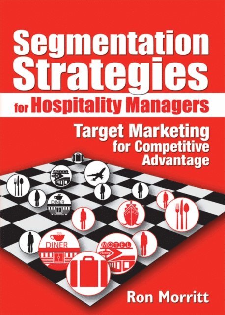 Art Weinstein, Ron Morritt - Segmentation Strategies for Hospitality Managers, E-bok