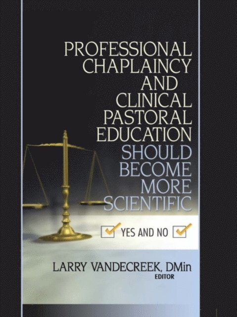 Larry Van De Creek - Professional Chaplaincy and Clinical Pastoral Education Should Become More Scientific, E-bok