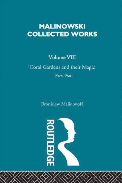 Bronislaw Malinowski - Coral Gardens and Their Magic, E-bok