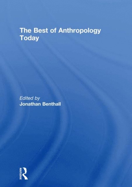 Jonathan Benthall - Best of Anthropology Today, E-bok