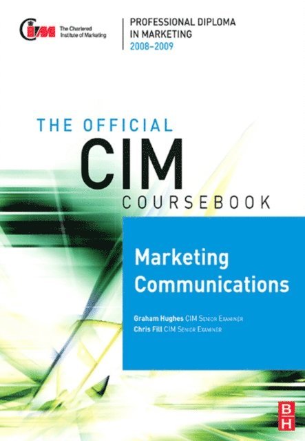Graham Hughes, Chris Fill - CIM Coursebook 08/09 Marketing Communications, E-bok