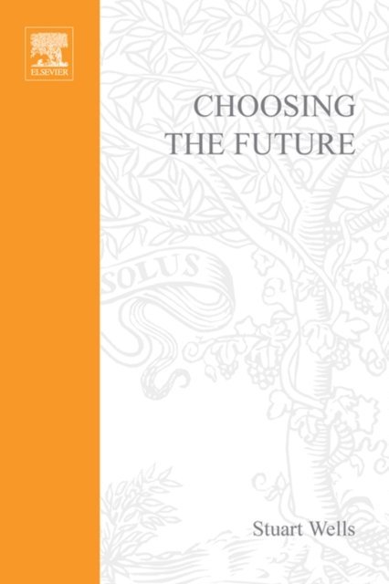 Stuart Wells - Choosing the Future, E-bok