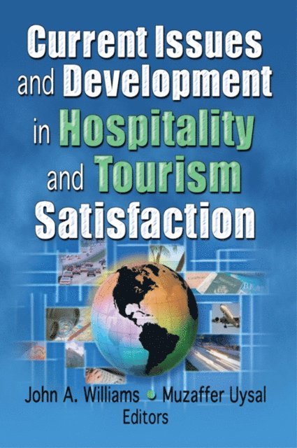 John A Williams, Muzaffer Uysal - Current Issues and Development in Hospitality and Tourism Satisfaction, E-bok