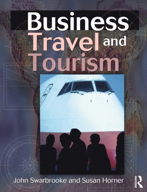 Susan Horner, John Swarbrooke - Business Travel and Tourism, E-bok