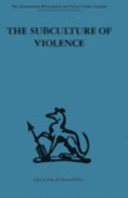 Marvin E. Wolfgang, Franco Ferracuti - Subculture of Violence, E-bok