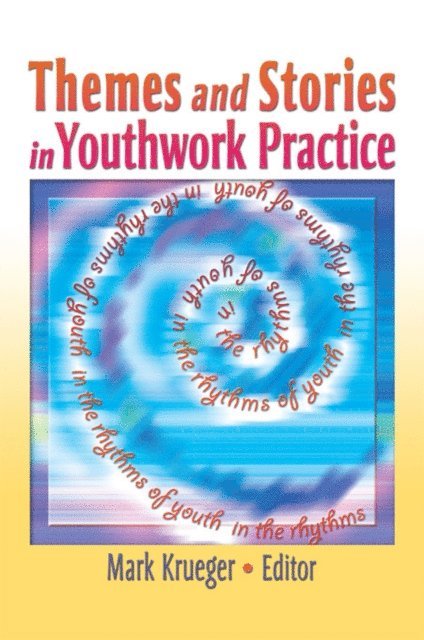 Mark Krueger - Themes and Stories in Youthwork Practice, E-bok