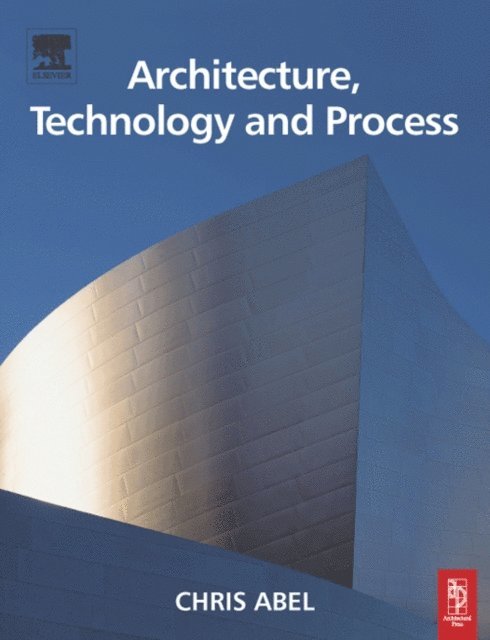 Chris Abel - Architecture, Technology and Process, E-bok