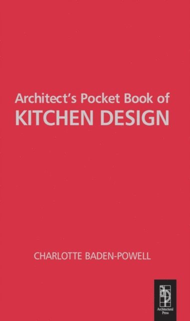 Charlotte Baden-Powell - Architect's Pocket Book of Kitchen Design, E-bok