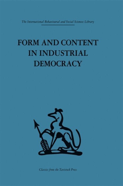 Einar Thorsrud, F. E. Emery - Form and Content in Industrial Democracy, E-bok
