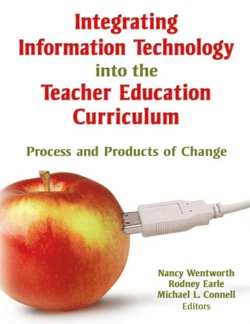 Michael Connell, Rodney Earle, Nancy Wentworth - Integrating Information Technology into the Teacher Education Curriculum, E-bok