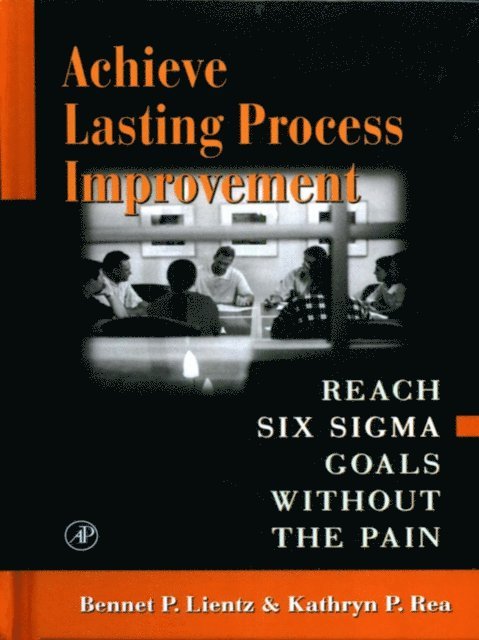 Kathryn Rea, Bennet Lientz - Achieve Lasting Process Improvement, E-bok