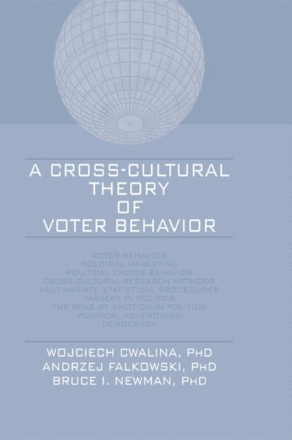 Bruce I Newman, Andrzej Falkowski, Wojciech Cwalina - Cross-Cultural Theory of Voter Behavior, E-bok