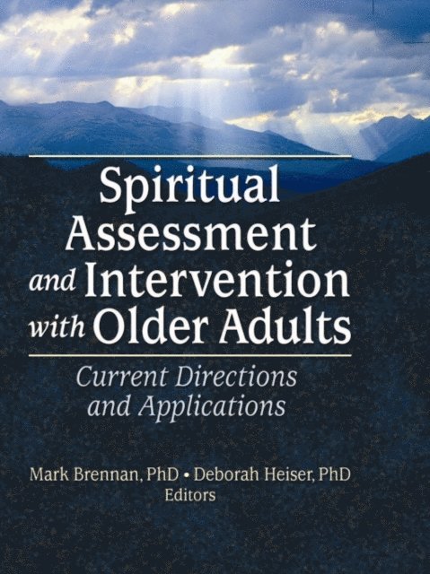 Deborah Heiser, Mark Brennan - Spiritual Assessment and Intervention with Older Adults, E-bok