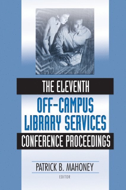Patrick Mahoney - Eleventh Off-Campus Library Services Conference Proceedings, E-bok