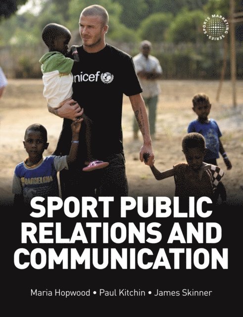 Paul J. Kitchin, James Skinner, Maria Hopwood - Sport Public Relations and Communication, E-bok