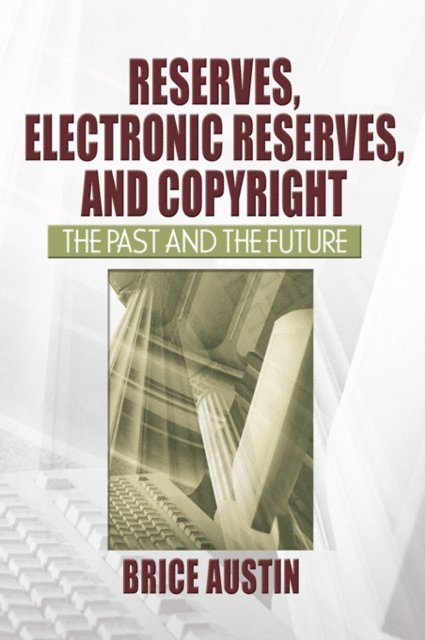 Brice Austin - Reserves, Electronic Reserves, and Copyright, E-bok. Tillgänglighet: Lägg i varukorg