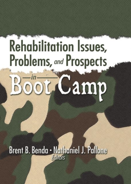 Nathaniel J. Pallone, Brent Benda - Rehabilitation Issues, Problems, and Prospects in Boot Camp, E-bok