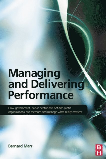 Bernard Marr - Managing and Delivering Performance, E-bok