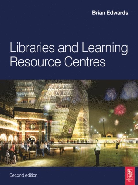 Brian Edwards - Libraries and Learning Resource Centres, E-bok