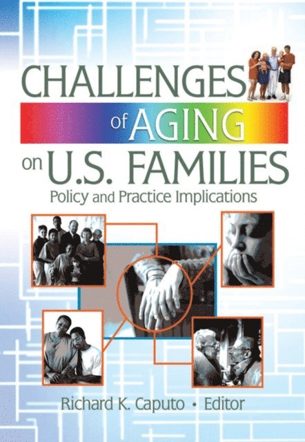 Suzanne Steinmetz, Gary W Peterson, Richard K Caputo - Challenges of Aging on U.S. Families, E-bok