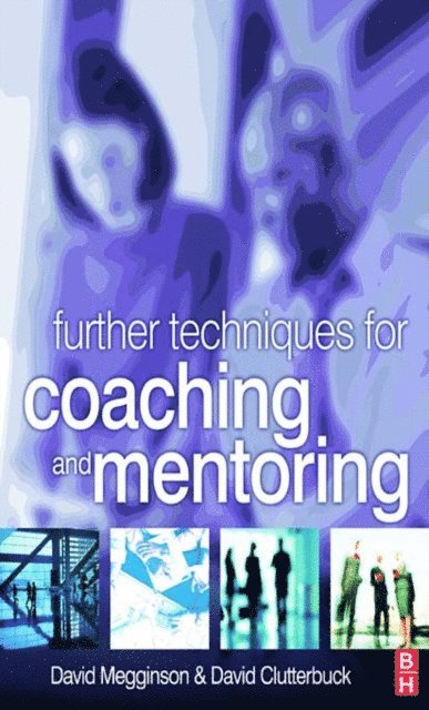 David Clutterbuck, David Megginson - Further Techniques for Coaching and Mentoring, E-bok