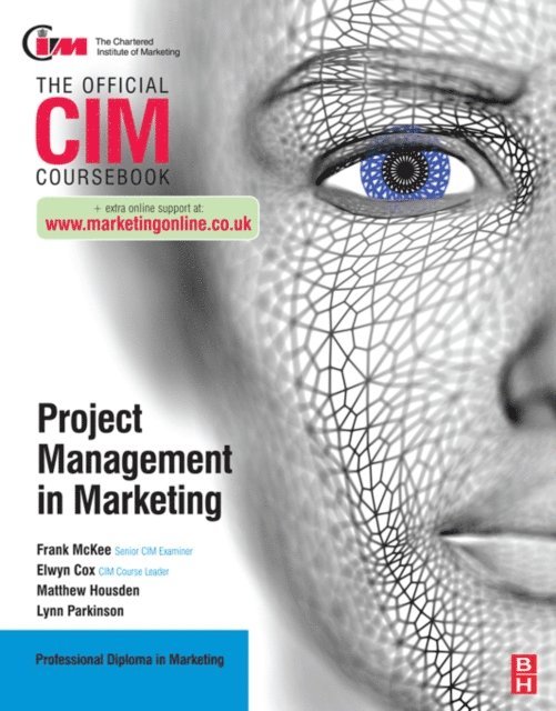 Lynn Parkinson, Matthew Housden, Elwyn Cox, Frank McKee - CIM Coursebook: Project Management in Marketing, E-bok