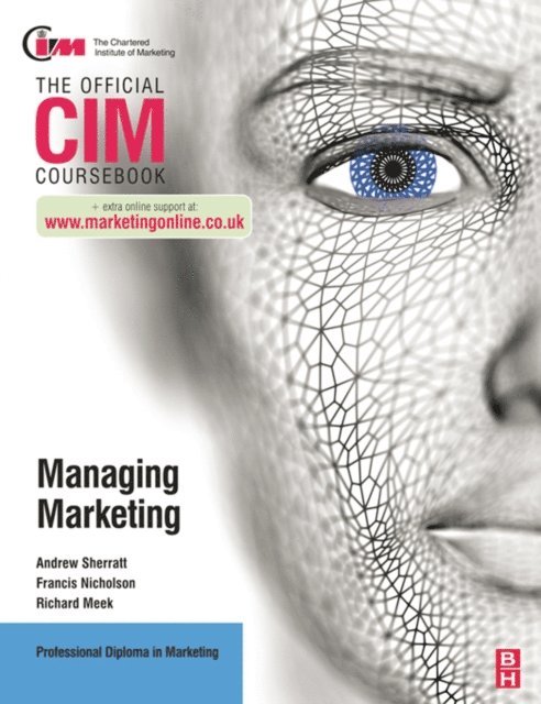 Richard Meek, Francis Nicholson, Andrew Sherratt - CIM Coursebook: Managing Marketing, E-bok