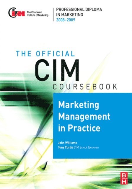 John Williams, Tony Curtis - CIM Coursebook 08/09 Marketing Management in Practice, E-bok