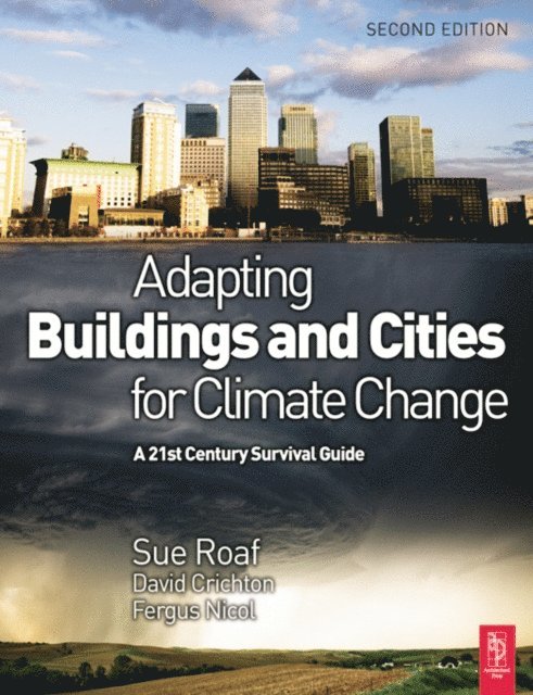 Sue Roaf, Fergus Nicol, David Crichton - Adapting Buildings and Cities for Climate Change, E-bok