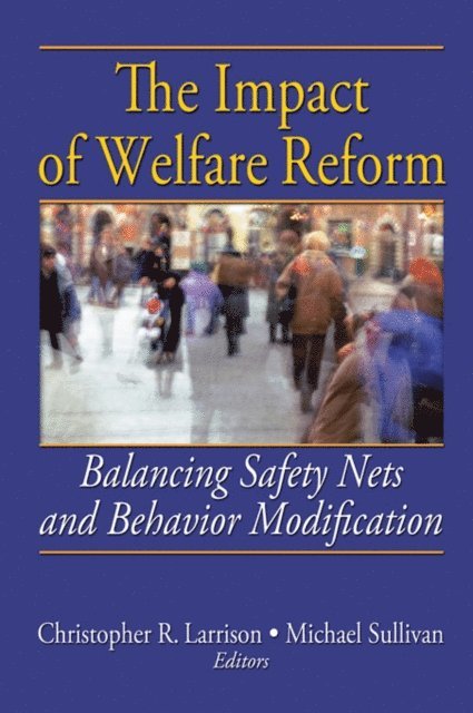 Michael Sullivan, Christopher R. Larrison - Impact of Welfare Reform, E-bok