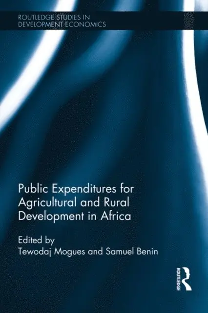 Samuel Benin, Tewodaj Mogues - Public Expenditures for Agricultural and Rural Development in Africa, E-bok. Tillgänglighet: Lägg i varukorg