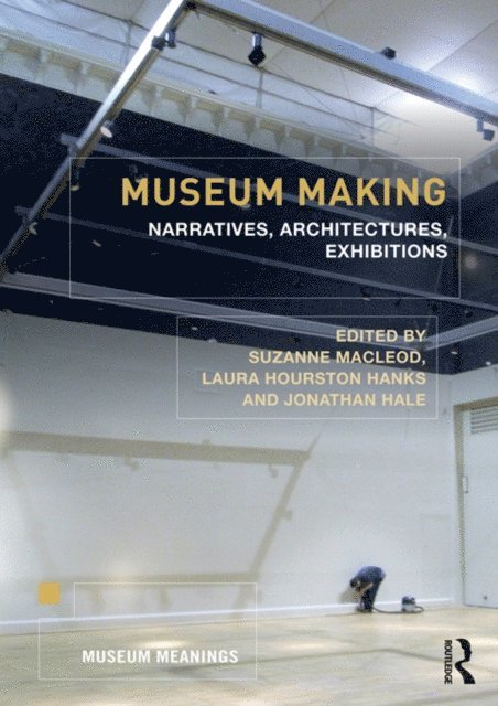 Jonathan Hale, Laura Hourston Hanks, Suzanne Macleod - Museum Making, E-bok