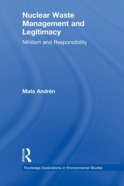 Mats Andren - Nuclear Waste Management and Legitimacy, E-bok