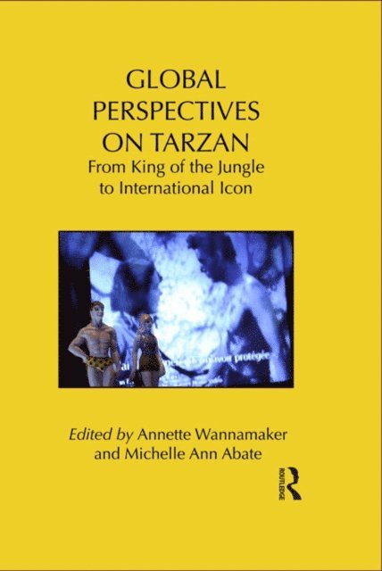 Michelle Abate, Annette Wannamaker - Global Perspectives on Tarzan, E-bok