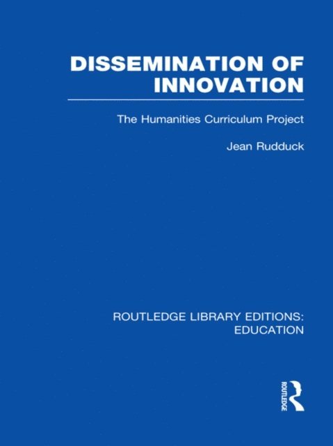 Jean Rudduck - Dissemination of Innovation (RLE Edu O), E-bok