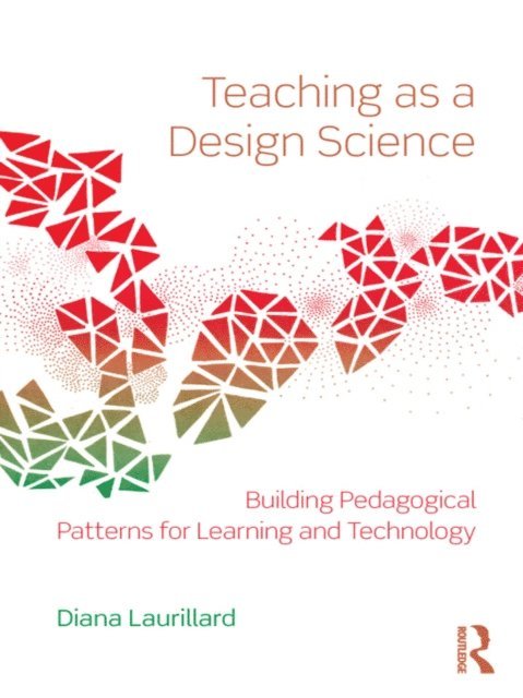 Diana Laurillard - Teaching as a Design Science, E-bok
