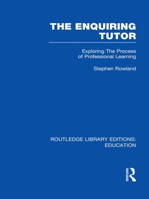 Stephen Rowland - Enquiring Tutor (RLE Edu O), E-bok
