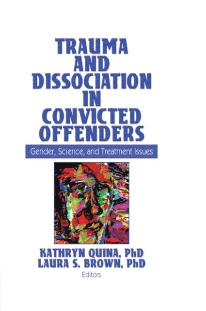 Laura Brown, Kathryn Quina - Trauma and Dissociation in Convicted Offenders, E-bok