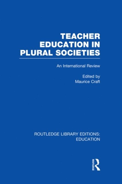 Maurice Craft - Teacher Education in Plural Societies (RLE Edu N), E-bok