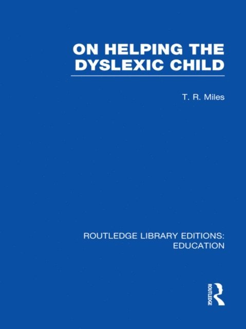 T Miles - On Helping the Dyslexic Child (RLE Edu M), E-bok. Tillgänglighet: Lägg i varukorg